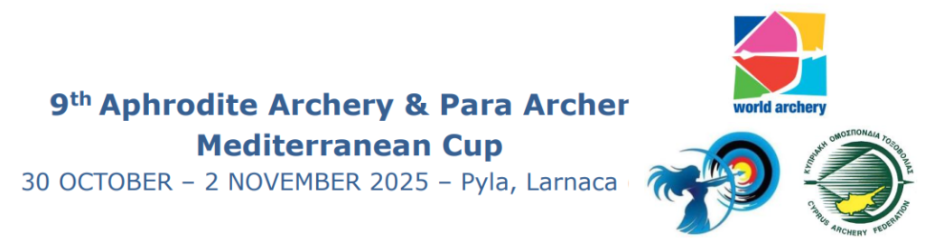 9th Aphrodite Archery & Para Archery Mediterranean Cup 30 OCTOBER – 2 NOVEMBER 2025 – Pyla, Larnaca